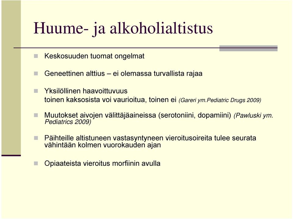 pediatric Drugs 2009) Muutokset aivojen välittäjäaineissa (serotoniini, dopamiini) (Pawluski ym.