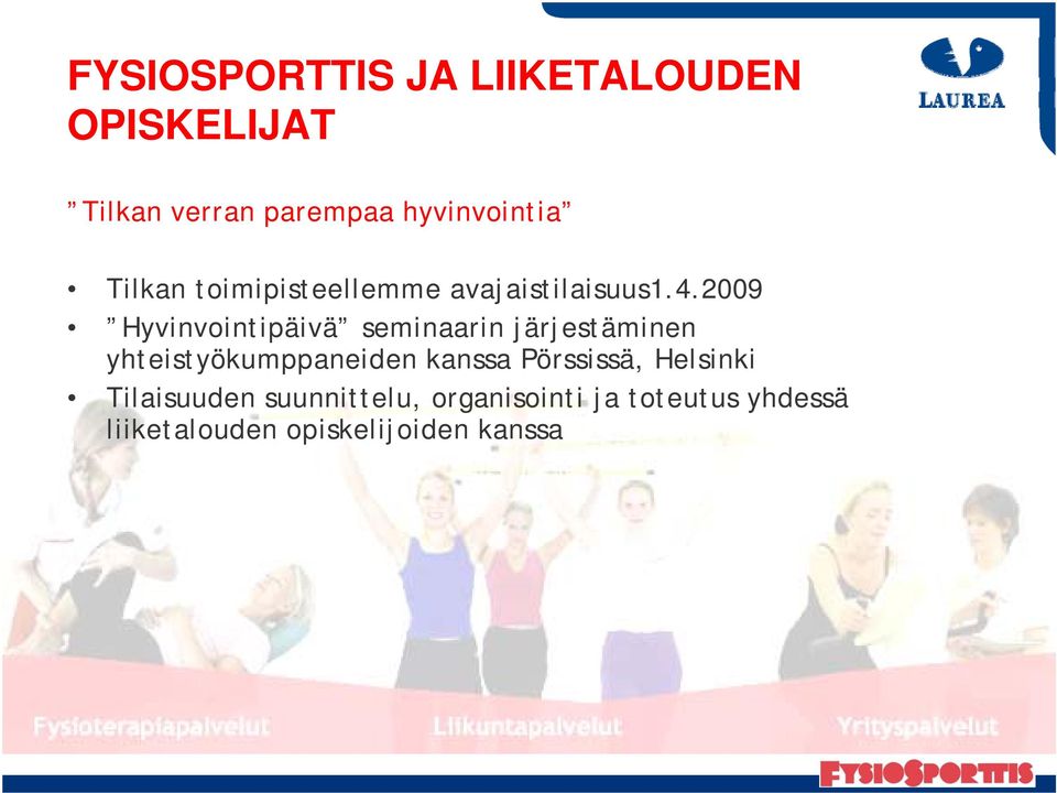 2009 Hyvinvointipäivä seminaarin järjestäminen yhteistyökumppaneiden kanssa