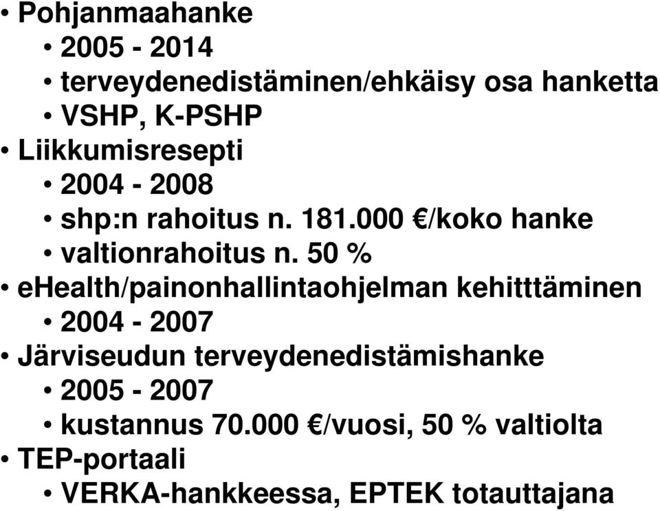 50 % ehealth/painonhallintaohjelman kehitttäminen 2004-2007 Järviseudun