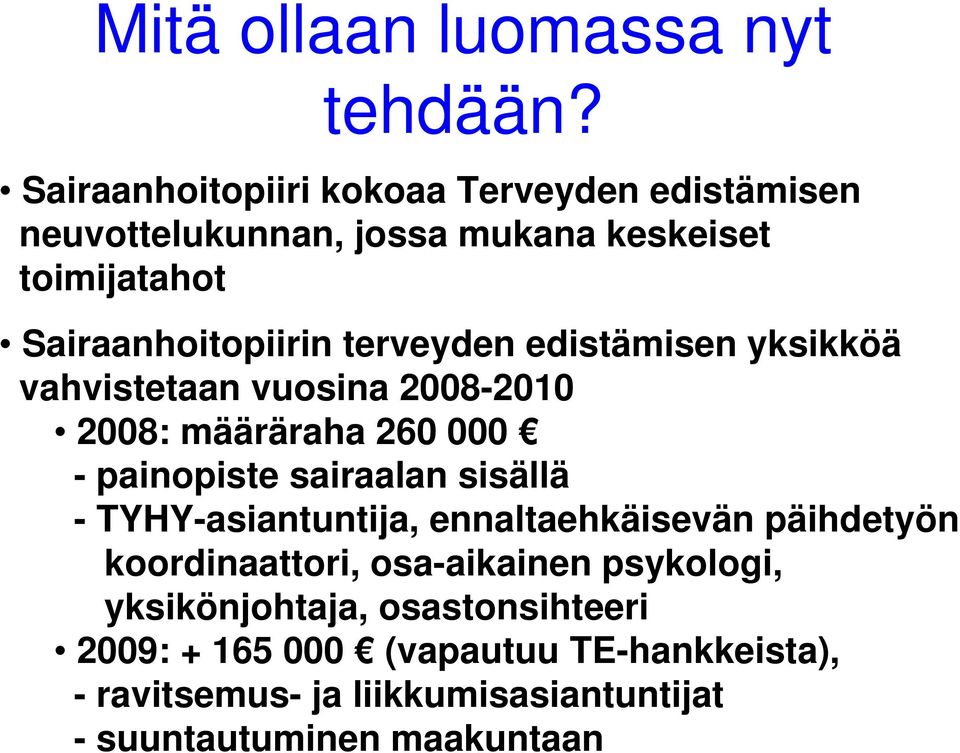 terveyden edistämisen yksikköä vahvistetaan vuosina 2008-2010 2008: määräraha 260 000 - painopiste sairaalan sisällä -