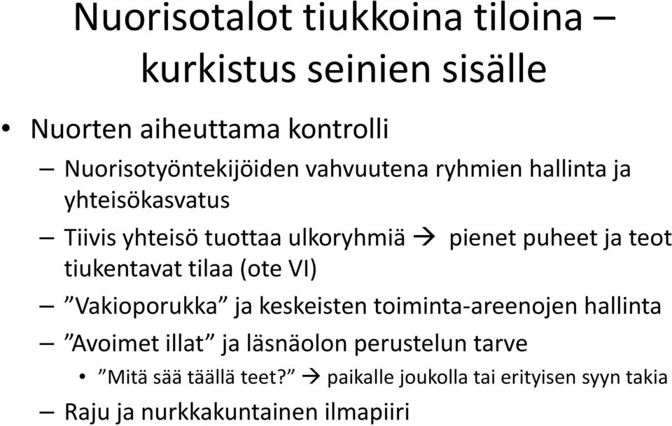 tiukentavat t t tilaa (ote VI) Vakioporukka ja keskeisten toiminta areenojen hallinta Avoimet illat ja