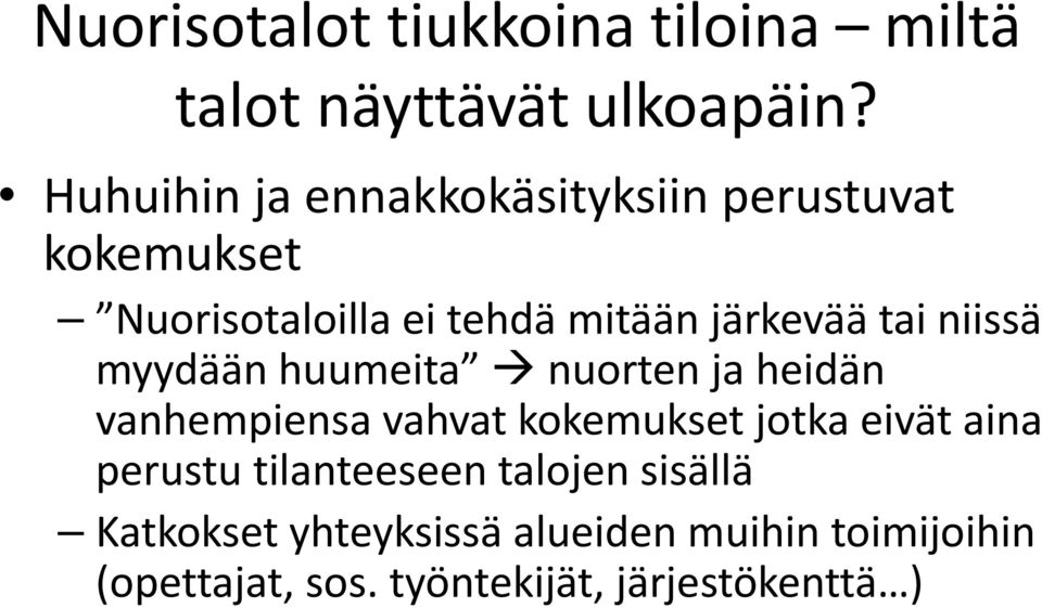 järkevää tai niissä myydään huumeita nuorten ja heidän vanhempiensa vahvat kokemukset kk k jotka