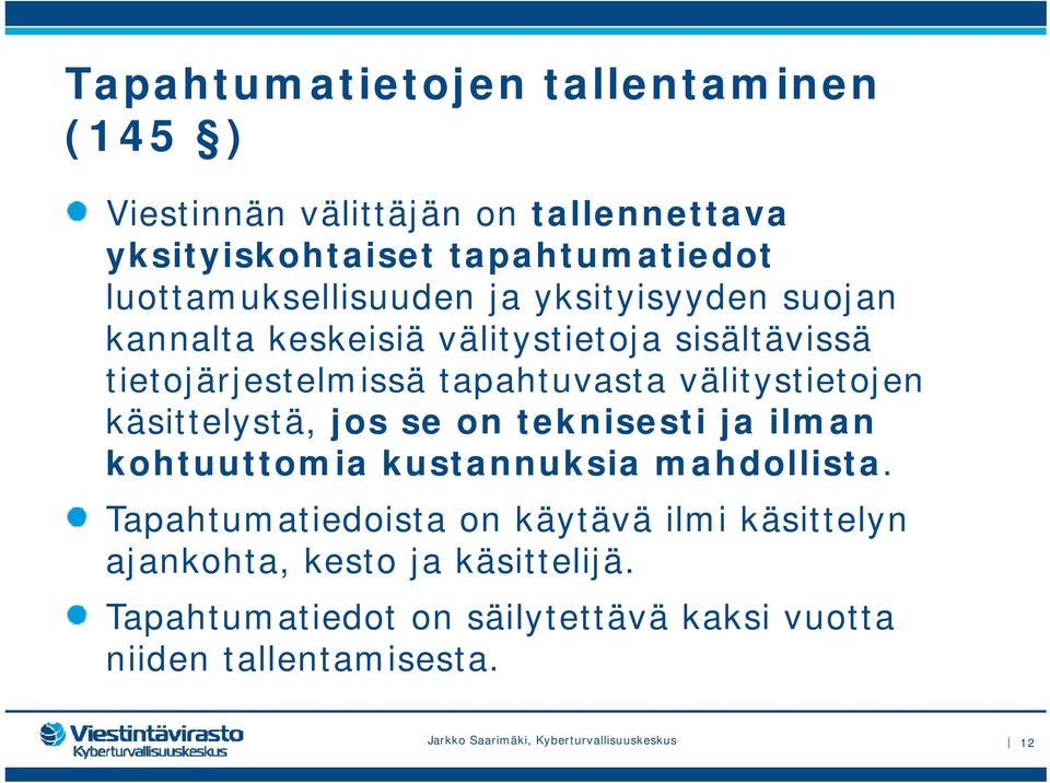 tapahtuvasta välitystietojen käsittelystä, jos se on teknisesti ja ilman kohtuuttomia kustannuksia mahdollista.