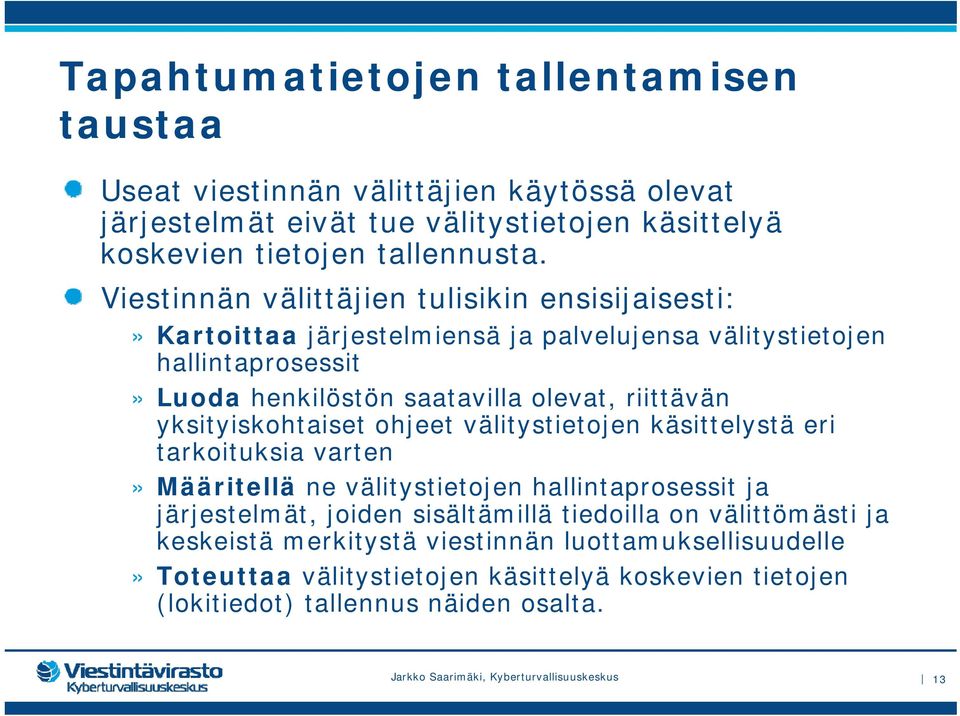 riittävän yksityiskohtaiset ohjeet välitystietojen käsittelystä eri tarkoituksia varten» Määritellä ne välitystietojen hallintaprosessit ja järjestelmät, joiden sisältämillä