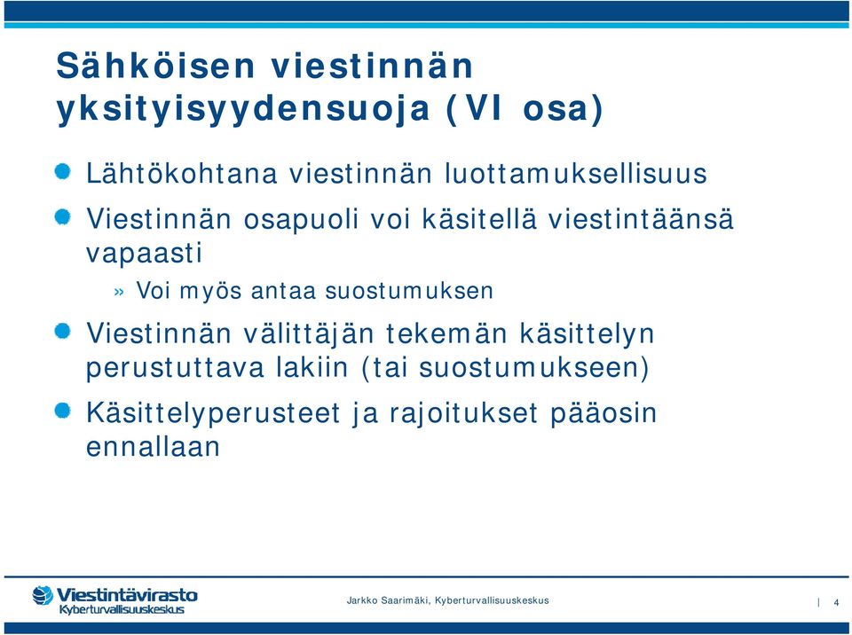 Voi myös antaa suostumuksen Viestinnän välittäjän tekemän käsittelyn