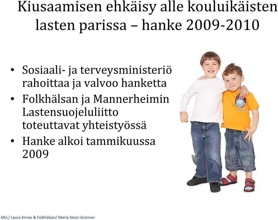 ja valvoo hanketta Folkhälsan ja Mannerheimin