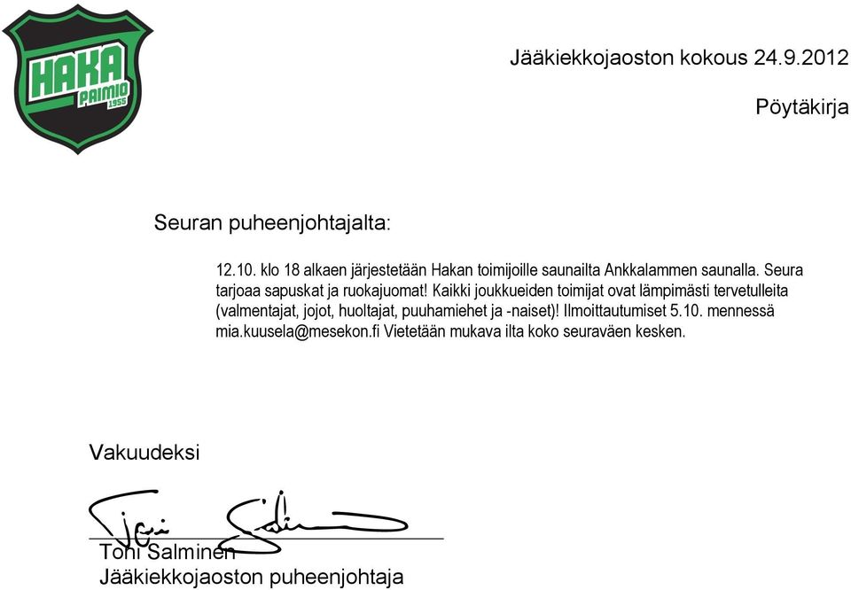 Seura tarjoaa sapuskat ja ruokajuomat!