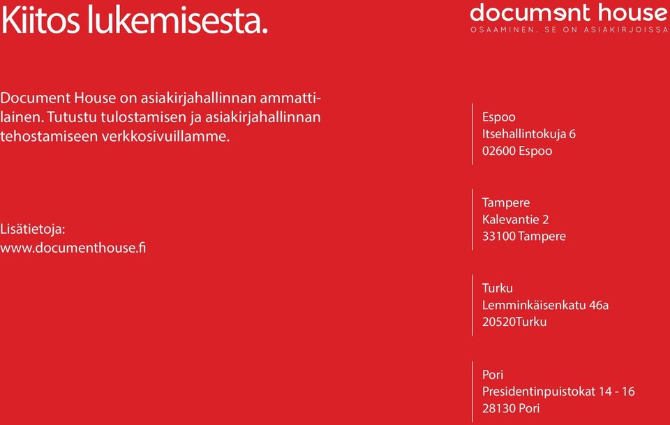 Espoo Itsehallintokuja 6 02600 Espoo Lisätietoja: www.documenthouse.