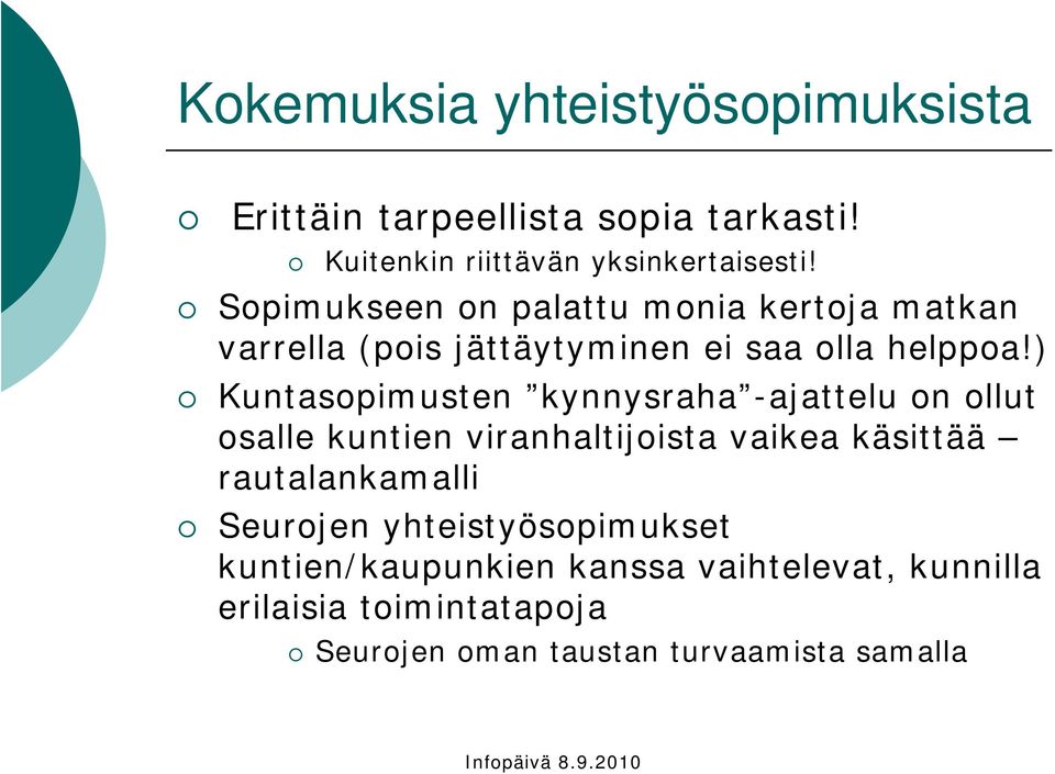 ) Kuntasopimusten kynnysraha -ajattelu on ollut osalle kuntien viranhaltijoista vaikea käsittää rautalankamalli