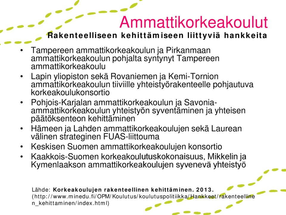 syventäminen ja yhteisen päätöksenteon kehittäminen Hämeen ja Lahden ammattikorkeakoulujen sekä Laurean välinen strateginen FUAS-liittouma Keskisen Suomen ammattikorkeakoulujen konsortio