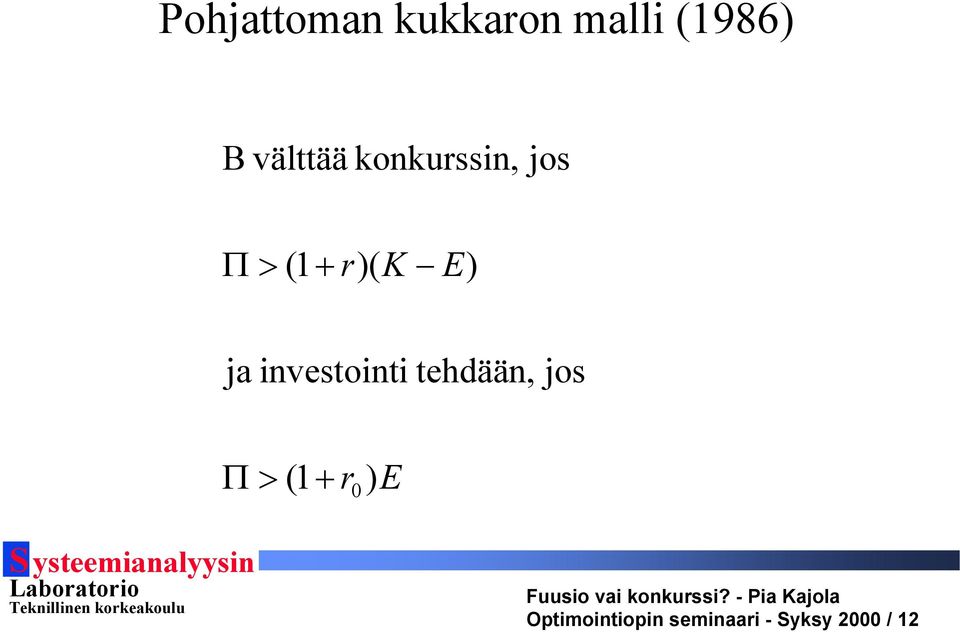 ja investointi tehdään, jos Π > (1 + r 0