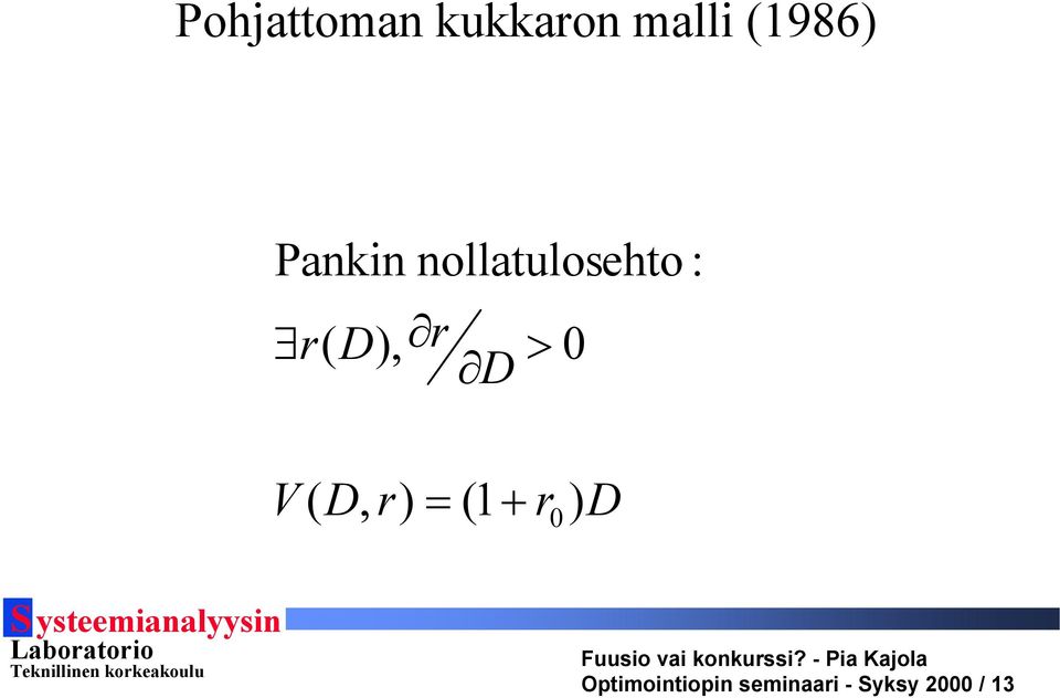 0 D V ( D, r) = (1 + r 0 ) D