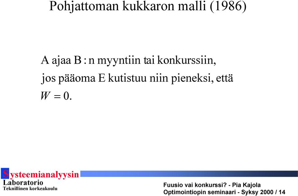 pääoma E kutistuu niin pieneksi, että W
