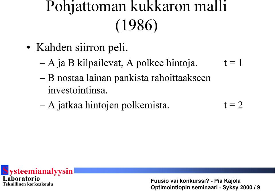 t = 1 B nostaa lainan pankista rahoittaakseen