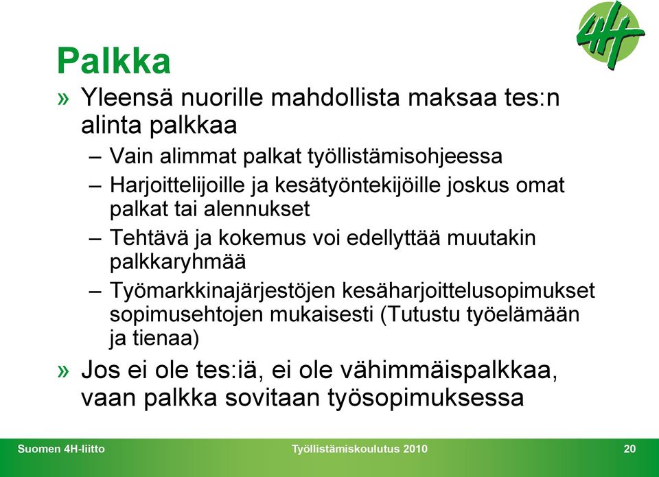 edellyttää muutakin palkkaryhmää Työmarkkinajärjestöjen kesäharjoittelusopimukset sopimusehtojen