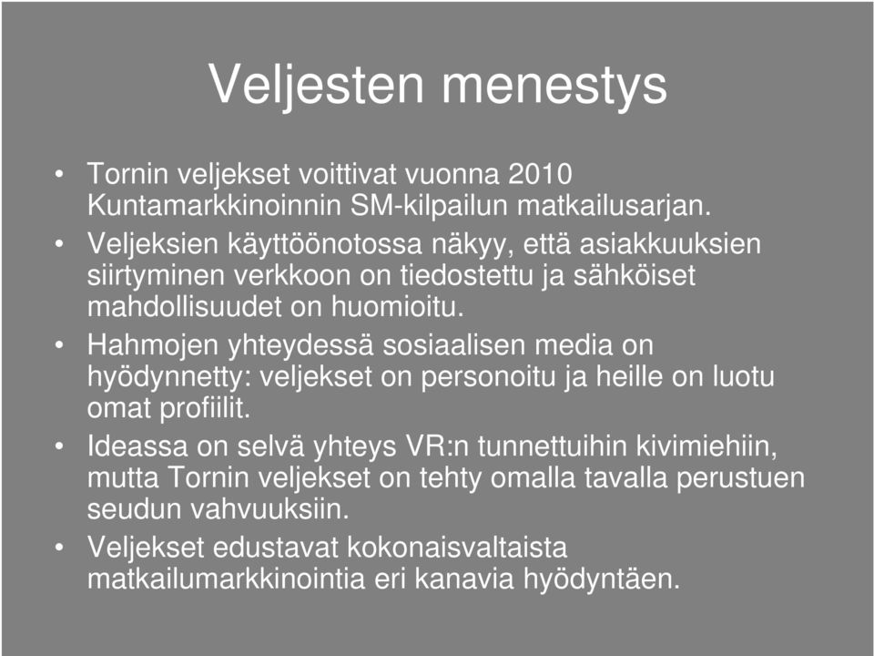 Hahmojen yhteydessä sosiaalisen media on hyödynnetty: veljekset on personoitu ja heille on luotu omat profiilit.