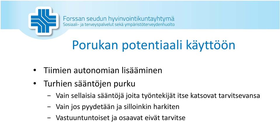 työntekijät itse katsovat tarvitsevansa Vain jos pyydetään