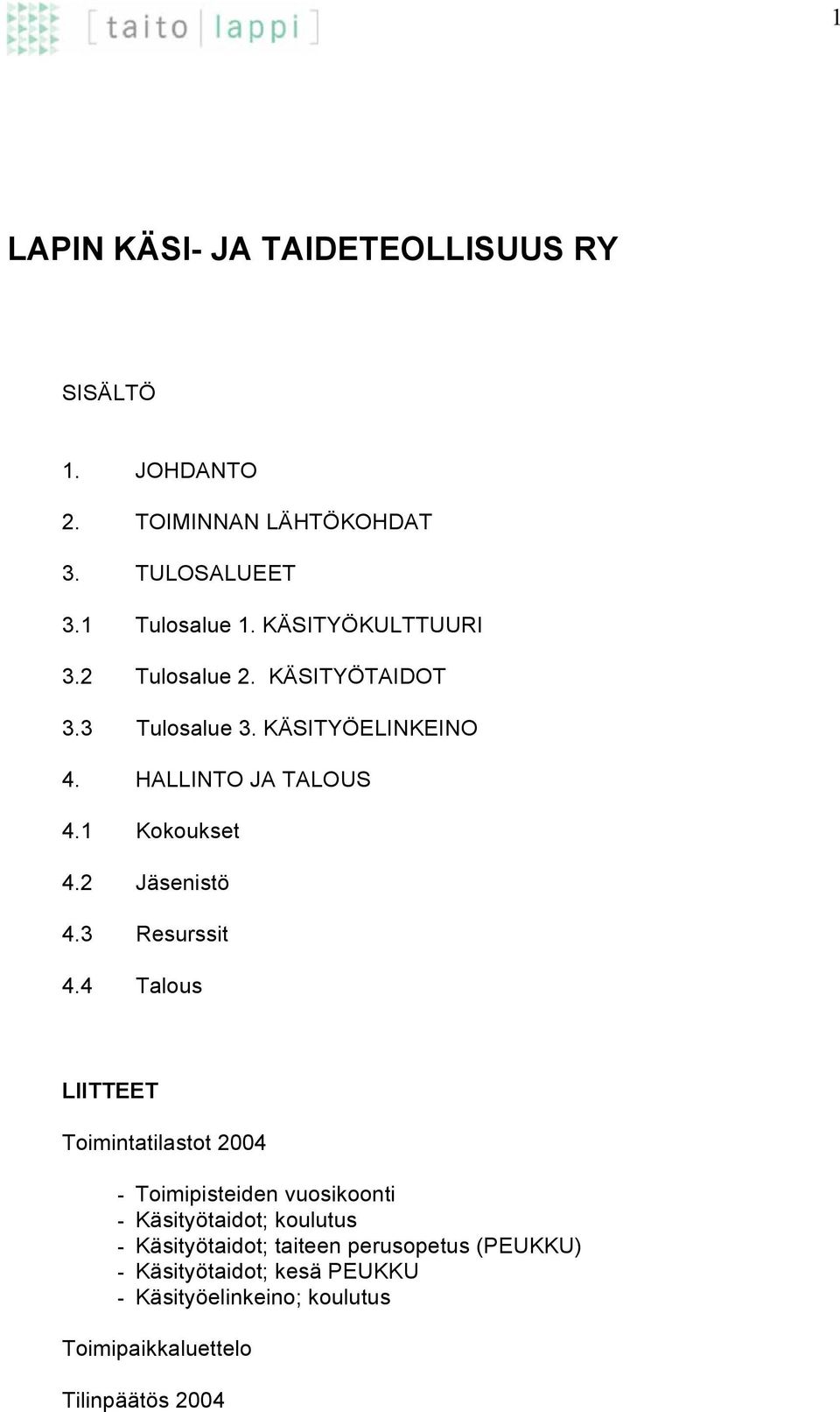 2 Jäsenistö 4.3 Resurssit 4.