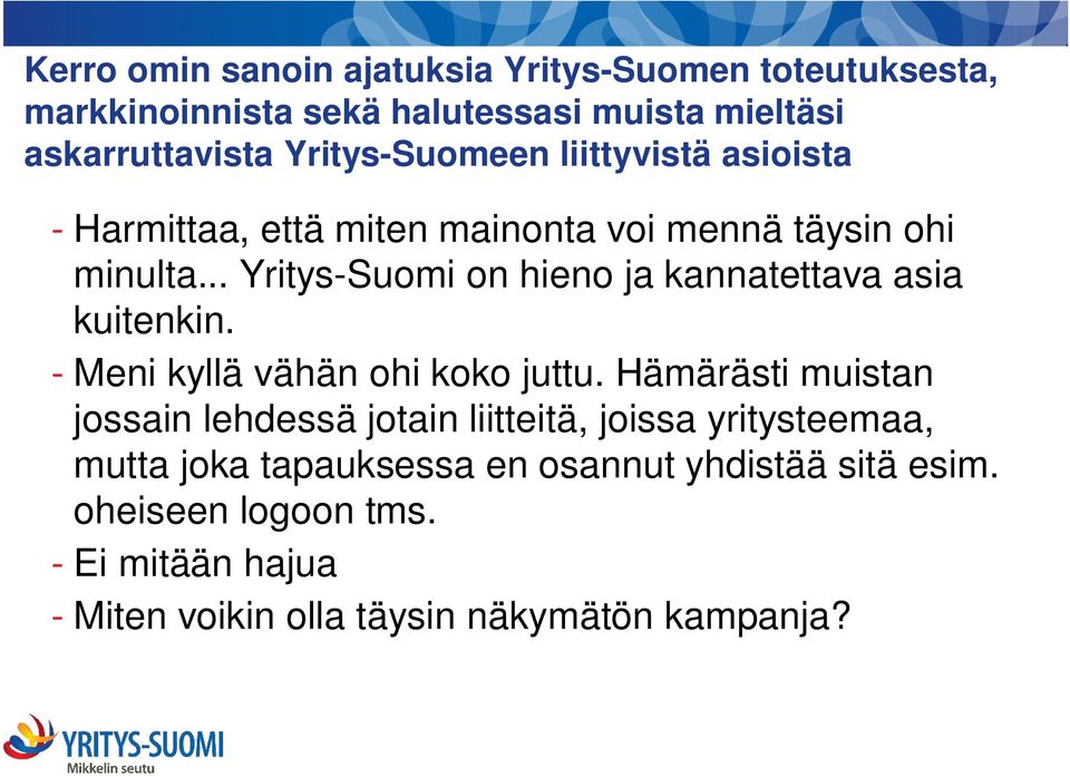 .. Yritys-Suomi on hieno ja kannatettava asia kuitenkin. - Meni kyllä vähän ohi koko juttu.