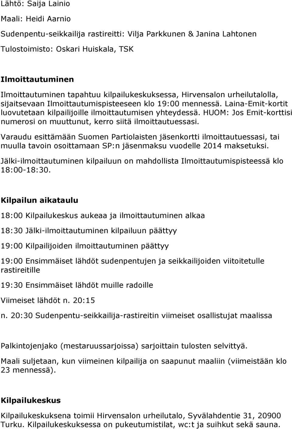 HUOM: Jos Emit-korttisi numerosi on muuttunut, kerro siitä ilmoittautuessasi.