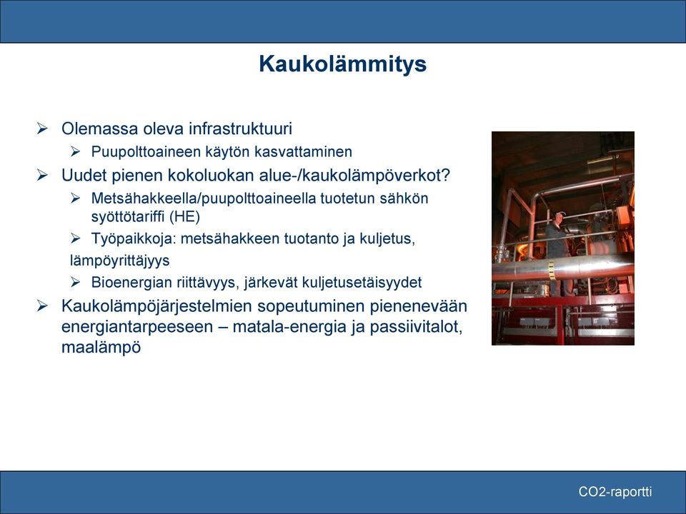 Metsähakkeella/puupolttoaineella tuotetun sähkön syöttötariffi (HE) Työpaikkoja: metsähakkeen tuotanto ja