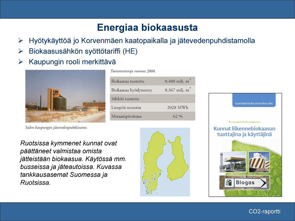 merkittävä Ruotsissa kymmenet kunnat ovat päättäneet valmistaa omista