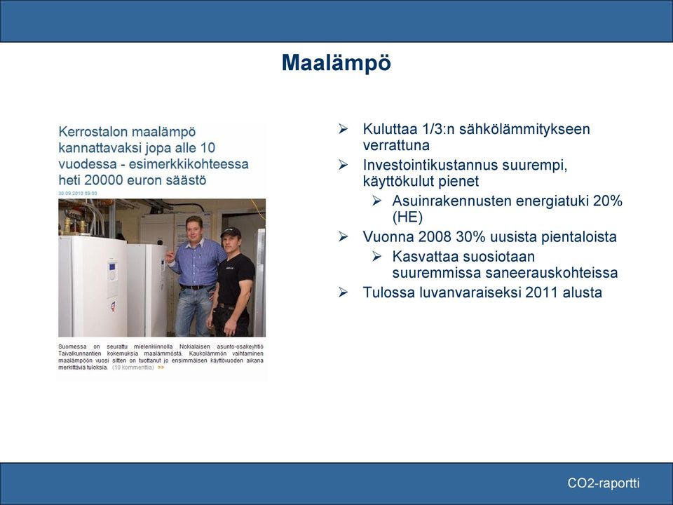 energiatuki 20% (HE) Vuonna 2008 30% uusista pientaloista