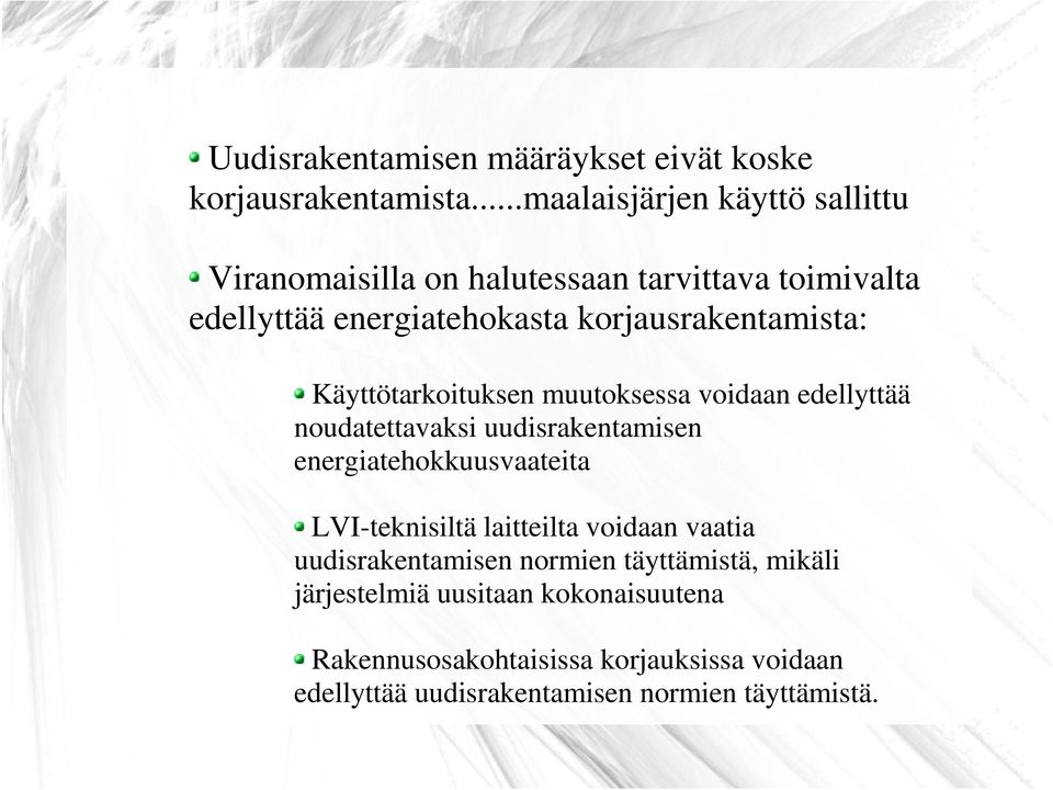 korjausrakentamista: Käyttötarkoituksen muutoksessa voidaan edellyttää noudatettavaksi uudisrakentamisen energiatehokkuusvaateita