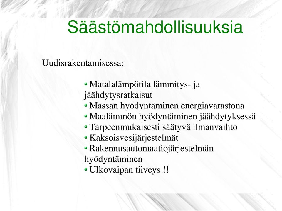 hyödyntäminen jäähdytyksessä Tarpeenmukaisesti säätyvä ilmanvaihto