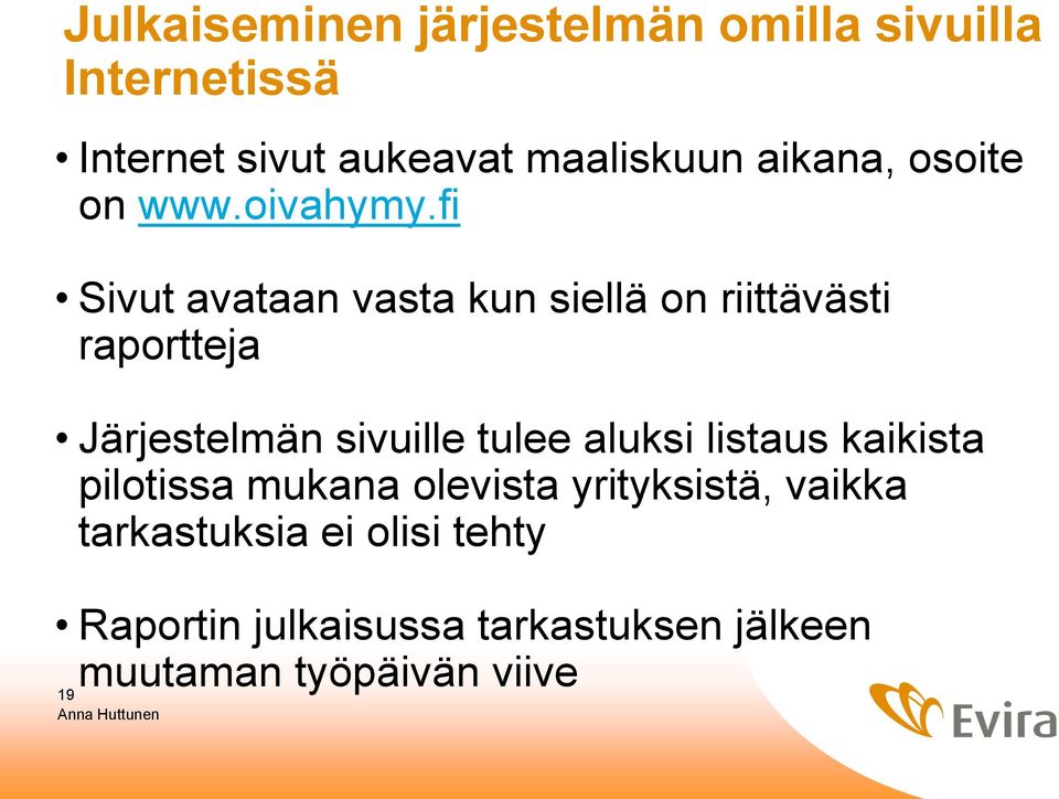 fi Sivut avataan vasta kun siellä on riittävästi raportteja Järjestelmän sivuille tulee aluksi