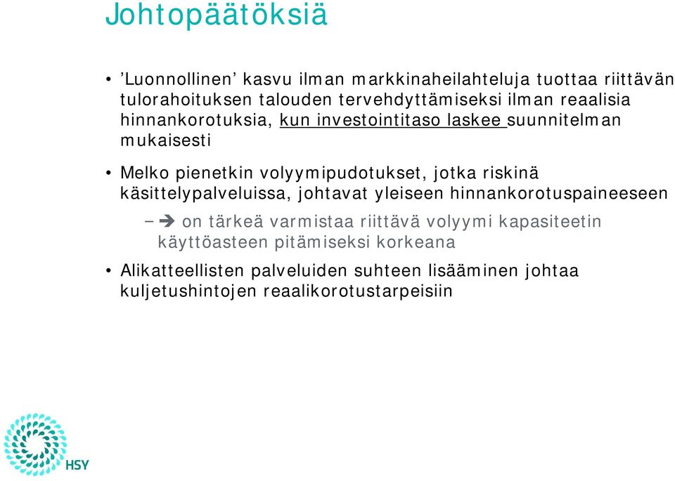 riskinä käsittelypalveluissa, johtavat yleiseen hinnankorotuspaineeseen è on tärkeä varmistaa riittävä volyymi kapasiteetin