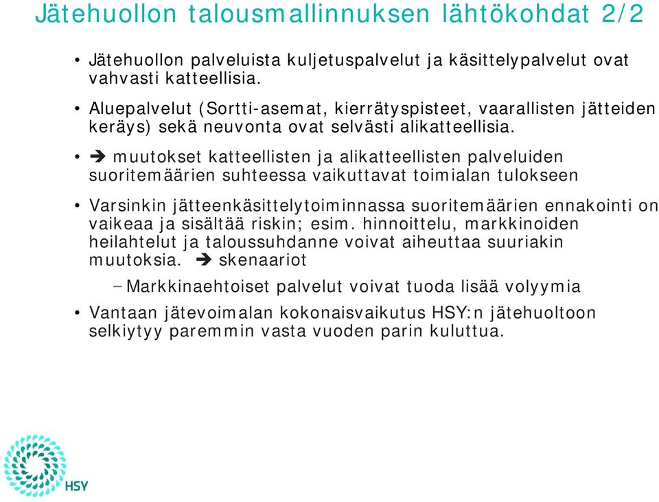 è muutokset katteellisten ja alikatteellisten palveluiden suoritemäärien suhteessa vaikuttavat toimialan tulokseen Varsinkin jätteenkäsittelytoiminnassa suoritemäärien ennakointi on