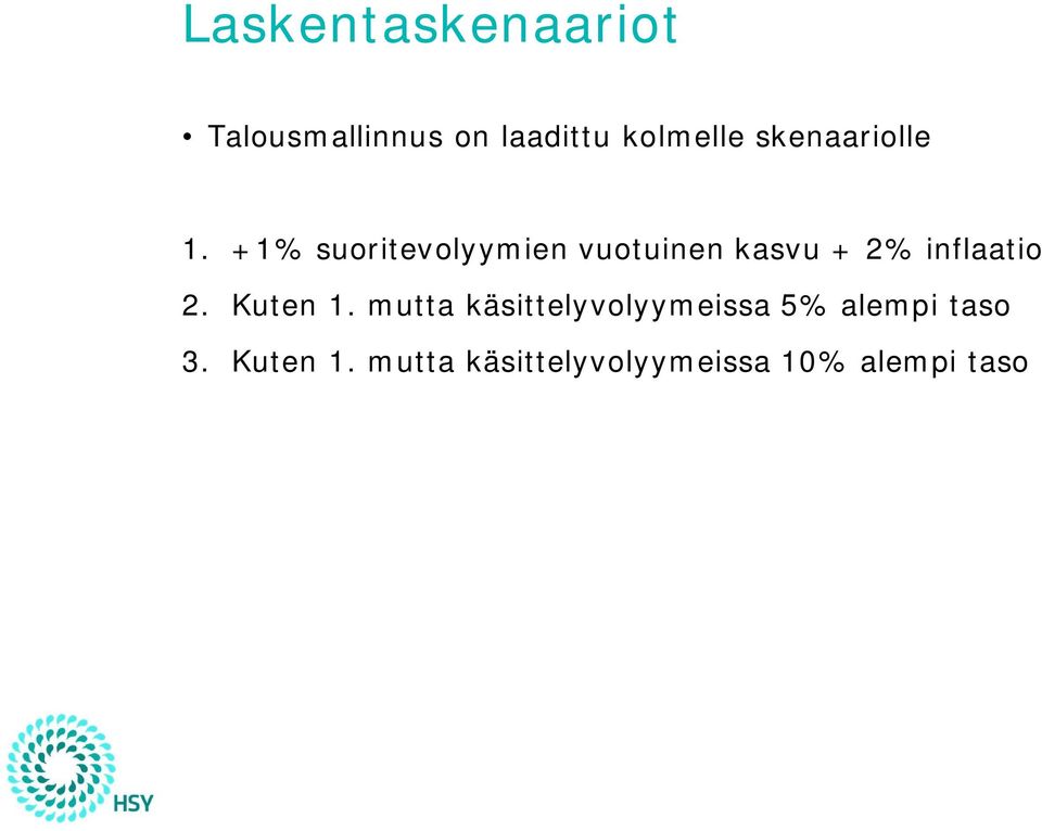 +1% suoritevolyymien vuotuinen kasvu + 2% inflaatio 2.