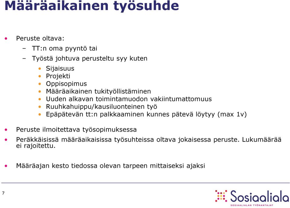 työ Epäpätevän tt:n palkkaaminen kunnes pätevä löytyy (max 1v) Peruste ilmoitettava työsopimuksessa Peräkkäisissä