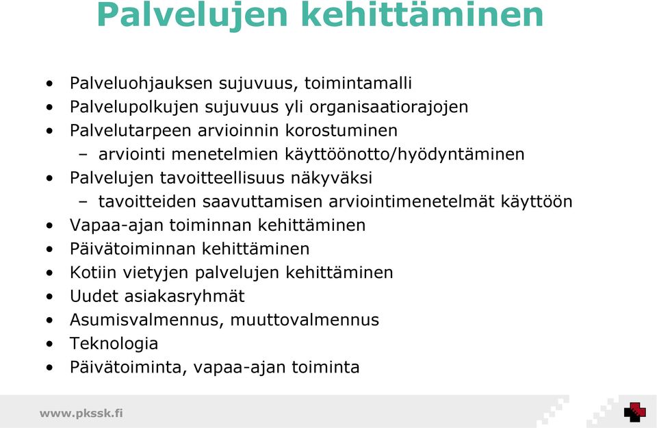 näkyväksi tavoitteiden saavuttamisen arviointimenetelmät käyttöön Vapaa-ajan toiminnan kehittäminen Päivätoiminnan