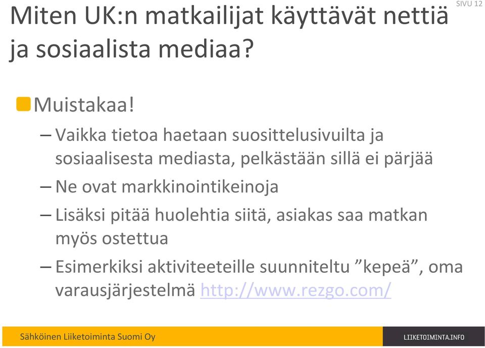 pärjää Ne ovat markkinointikeinoja Lisäksi pitäähuolehtia siitä, asiakas saa matkan myös