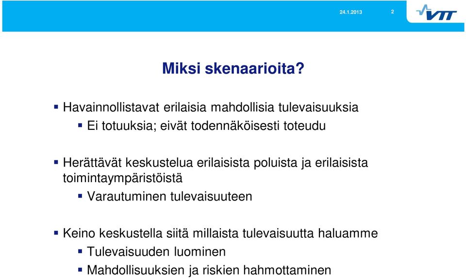 todennäköisesti toteudu Herättävät keskustelua erilaisista poluista ja erilaisista