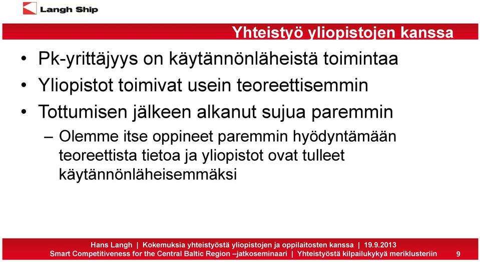 jälkeen alkanut sujua paremmin Olemme itse oppineet paremmin