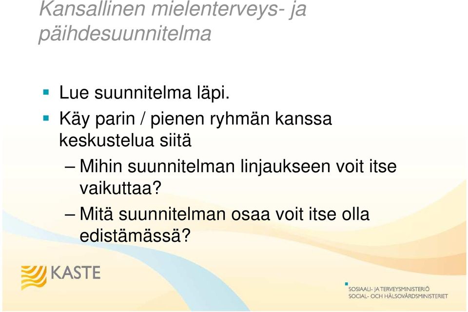 Käy parin / pienen ryhmän kanssa keskustelua siitä