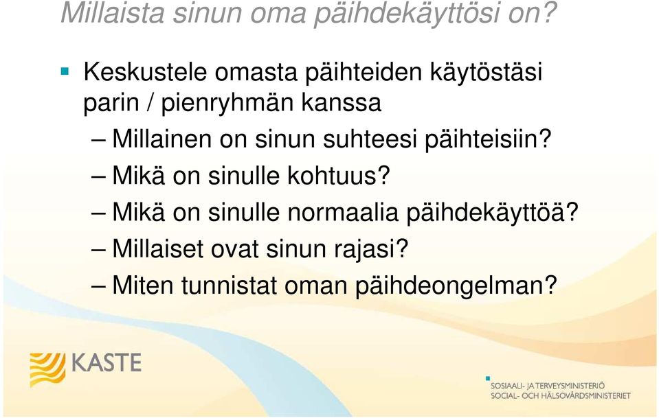 Millainen on sinun suhteesi päihteisiin? Mikä on sinulle kohtuus?