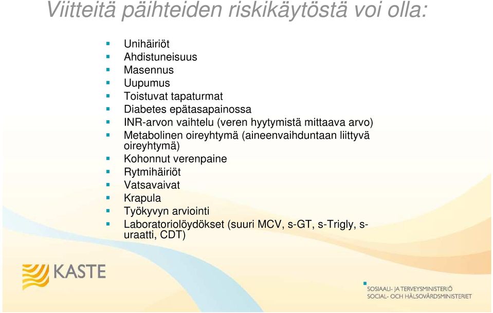 arvo) Metabolinen oireyhtymä (aineenvaihduntaan liittyvä oireyhtymä) Kohonnut verenpaine