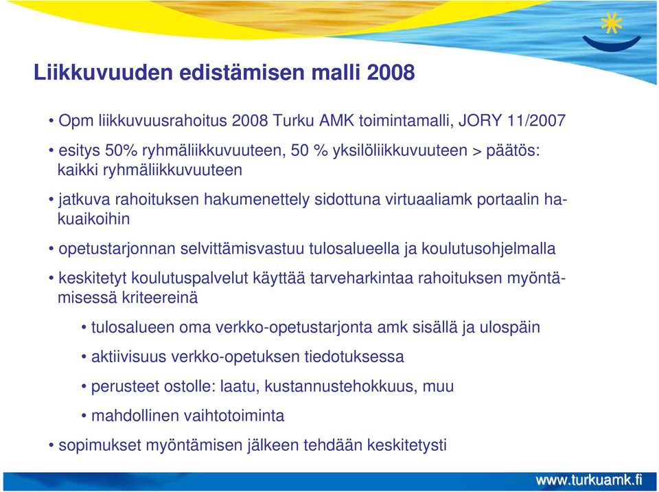 koulutusohjelmalla keskitetyt koulutuspalvelut käyttää tarveharkintaa rahoituksen myöntämisessä kriteereinä tulosalueen oma verkko-opetustarjonta amk sisällä ja