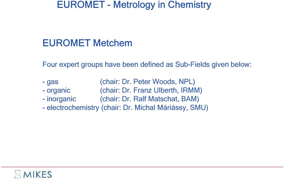 Peter Woods, NPL) - organic (chair: Dr.