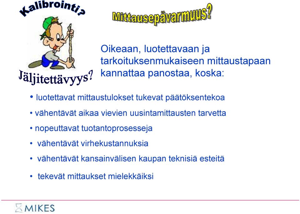 uusintamittausten tarvetta nopeuttavat tuotantoprosesseja vähentävät