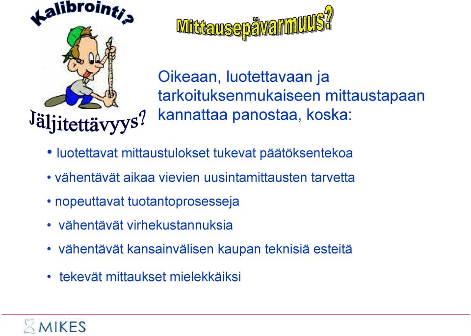 uusintamittausten tarvetta nopeuttavat tuotantoprosesseja vähentävät