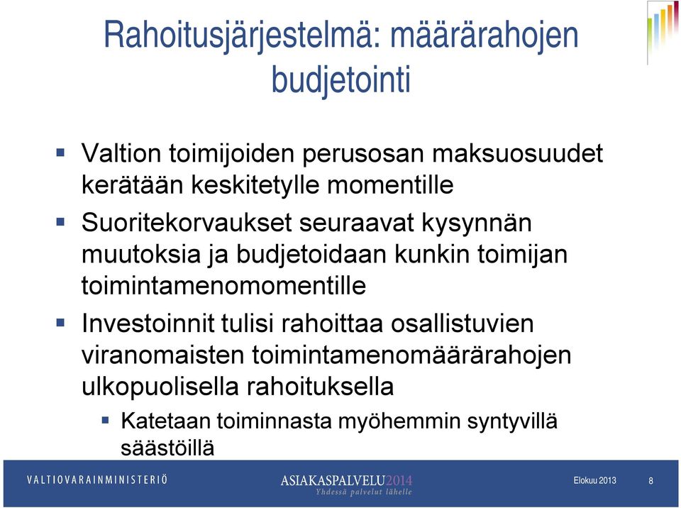 toimijan toimintamenomomentille Investoinnit tulisi rahoittaa osallistuvien viranomaisten