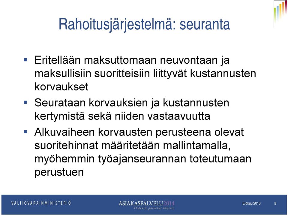 kustannusten kertymistä sekä niiden vastaavuutta Alkuvaiheen korvausten perusteena