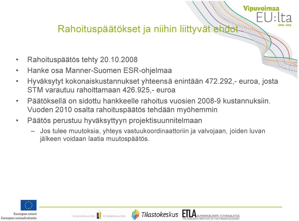 292,- euroa, josta STM varautuu rahoittamaan 426.