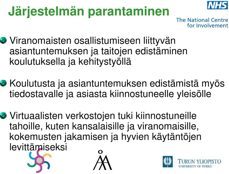 tiedostavalle ja asiasta kiinnostuneelle yleisölle Virtuaalisten verkostojen tuki kiinnostuneille