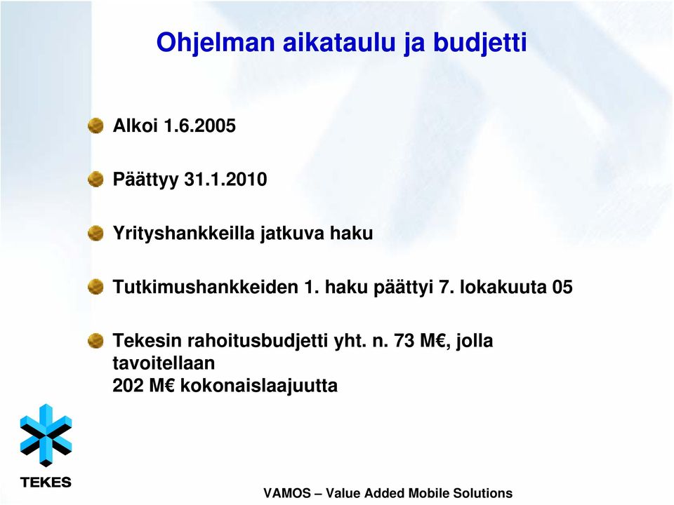 1. haku päättyi 7.